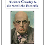 Aleister Crowley & die westliche Esoterik